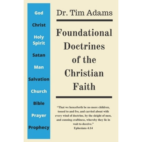 Foundational Doctrines of the Christian Faith Paperback, Independently Published, English, 9798737466398