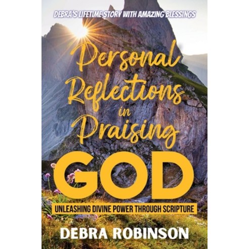 (영문도서) Personal Reflections in Praising God: Unleashing Divine Power Through Scripture Paperback, Citiofbooks, Inc., English, 9781960952936