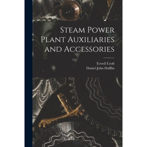 (영문도서) Steam Power Plant Auxiliaries and Accessories Paperback, Legare Street Press, English, 9781017398793