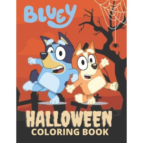 Bluey Halloween Coloring Book: A Coloring Book For Kids High-Quality Illustrations Exclusive Color... Paperback, Independently Published