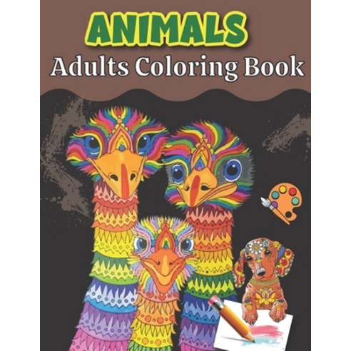 Animal Adults Coloring Book: An Adult Coloring Book for Animal Lovers for Stress Relief & Relaxation Paperback, Independently Published, English, 9798598619520