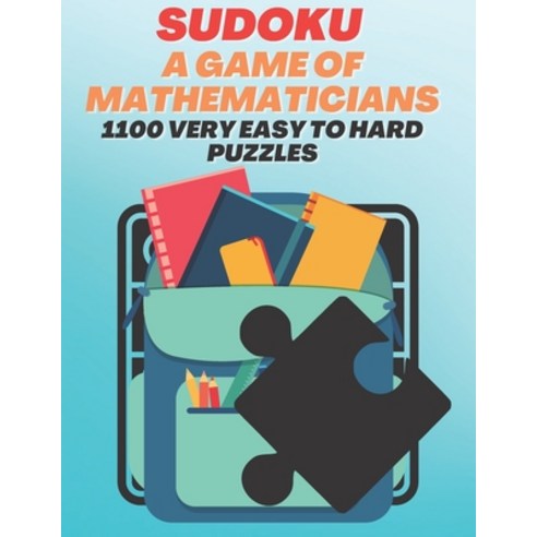 (영문도서) Sudoku A Game of Mathematicians 1100 Very Easy to Hard Puzzles Paperback, Independently Published, English, 9798386483852