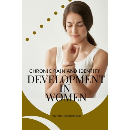 (영문도서) Chronic Pain and Identity Development in Women Paperback, Vivian M. Southerland, English, 9789589898253