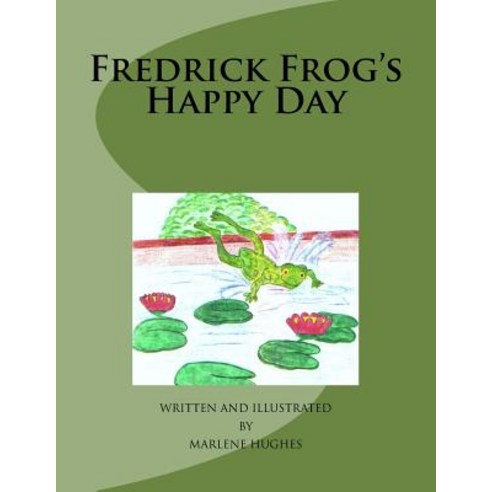 (영문도서) Fredrick Frogs Happy Day Paperback, Createspace Independent Pub..., English, 9781468127836