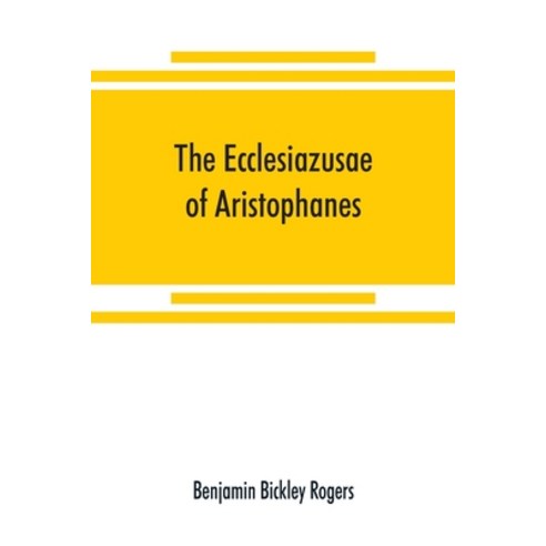 (영문도서) The Ecclesiazusae of Aristophanes: acted at Athens in the year B.C. 393. The Greek text revis... Paperback, Alpha Edition, English, 9789389525045