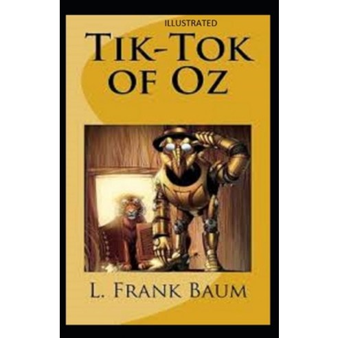 Tik-Tok of Oz Illustrated Paperback, Independently Published, English, 9798695098440