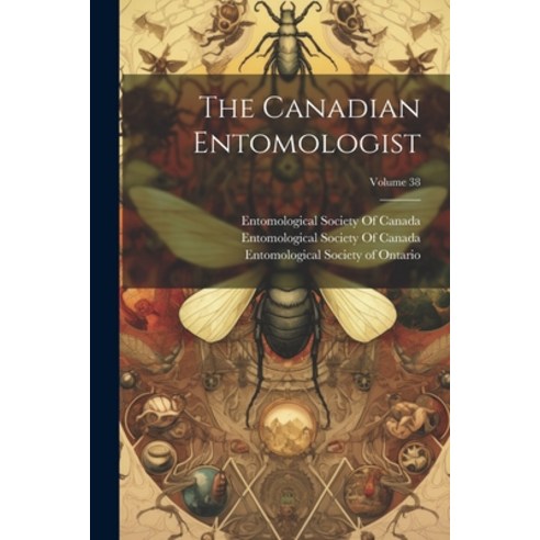 (영문도서) The Canadian Entomologist; Volume 38 Paperback, Legare Street Press, English, 9781022817340