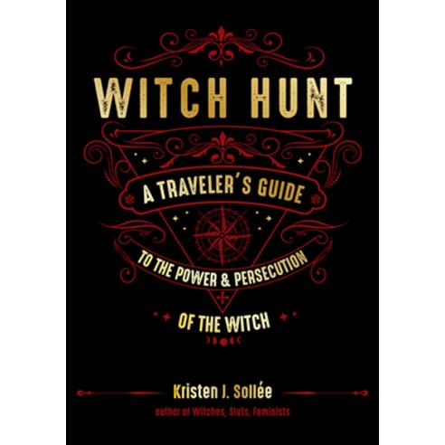 Witch Hunt: A Traveler''s Guide to the Power and Persecution of the Witch Hardcover, Weiser Books