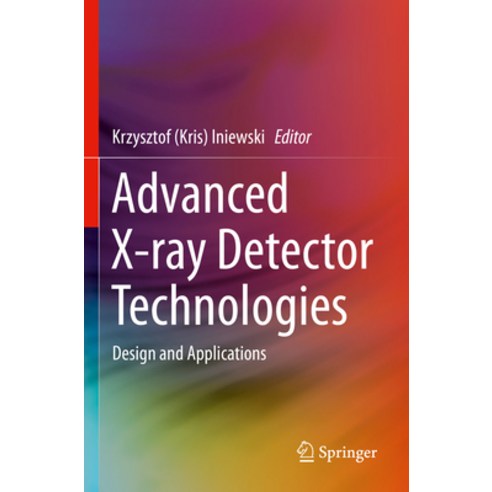 (영문도서) Advanced X-Ray Detector Technologies: Design and Applications Paperback, Springer, English, 9783030642815