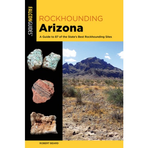 (영문도서) Rockhounding Arizona: A Guide to the State''s Best Rockhounding Sites Paperback, Falcon Press Publishing, English, 9781493058303
