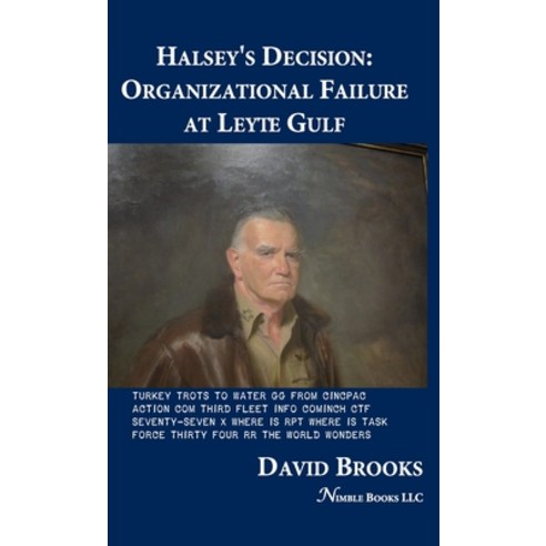 Halsey''s Decision: Organizational Failure at Leyte Gulf Hardcover, Nimble Books
