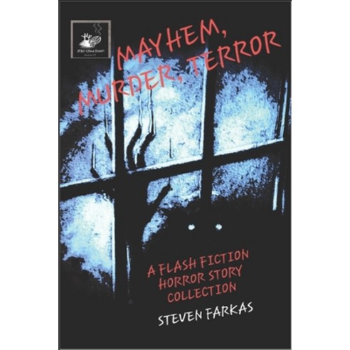 Mayhem Murder Terror A Flash Fiction Horror Story Collection Paperback, Independently Published