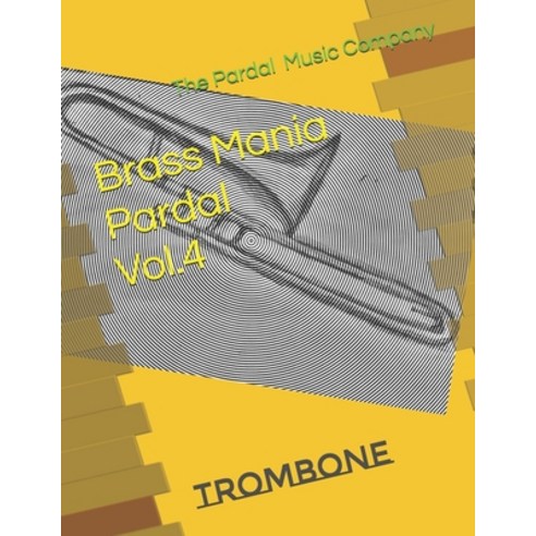 Brass Mania Pardal Vol.4: Trombone Paperback, Independently Published, English, 9798695933840