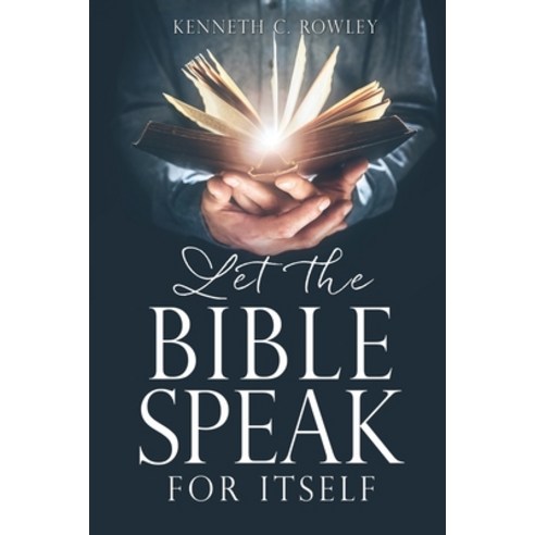 Let the Bible Speak for Itself Paperback, Xulon Press, English, 9781662806681