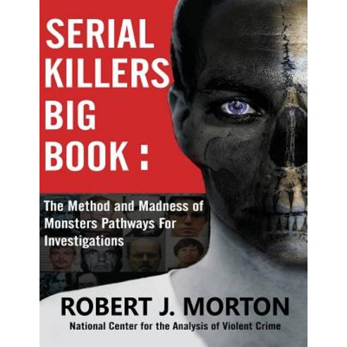 Serial Killers Big Book: The Method and Madness of Monsters Pathways For Investigations Paperback, Stanfordpub.com