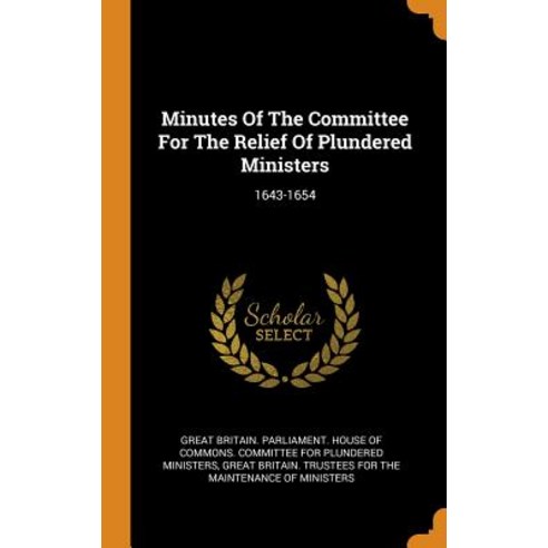 (영문도서) Minutes Of The Committee For The Relief Of Plundered Ministers: 1643-1654 Hardcover, Franklin Classics, English, 9780343177348