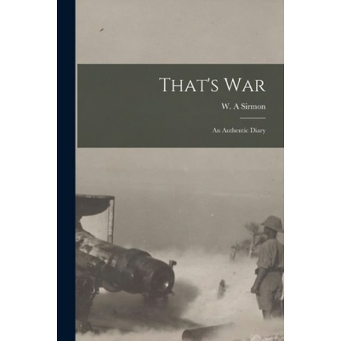 (영문도서) That''s War: an Authentic Diary Paperback, Hassell Street Press, English, 9781014029195