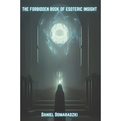 (영문도서) The Forbidden Book of Esoteric Insight Paperback, Independently Published, English, 9798375016054