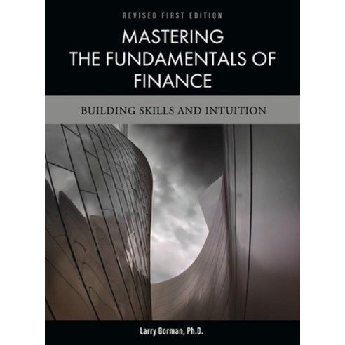 (영문도서) Mastering the Fundamentals of Finance: Building Skills and Intuition Hardcover, Cognella Academic Publishing, English, 9798823300025