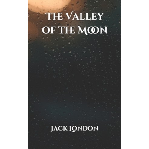 The Valley of the Moon Paperback, Independently Published, English, 9798704427438