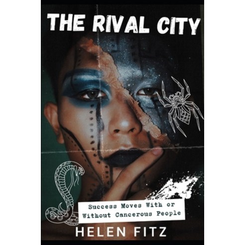(영문도서) The Rival City: Success Moves With or Without Cancerous People Paperback, Independently Published, English, 9798847361965