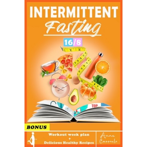Intermittent Fasting: The Complete Step by Step Guide for Men And Women for Easy Weight Loss with 16... Paperback, Independently Published