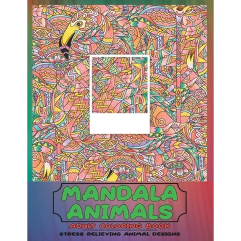 Adult Coloring Book Mandala Animals - Stress Relieving Animal Designs Paperback, Independently Published, English, 9798704155584