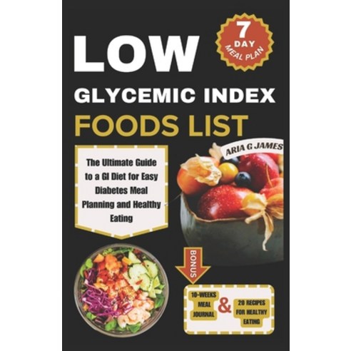 (영문도서) Low Glycemic Index Food List: The Ultimate Guide to a GI Diet for Easy Diabetes Meal Planning... Paperback, Independently Published, English, 9798872045793