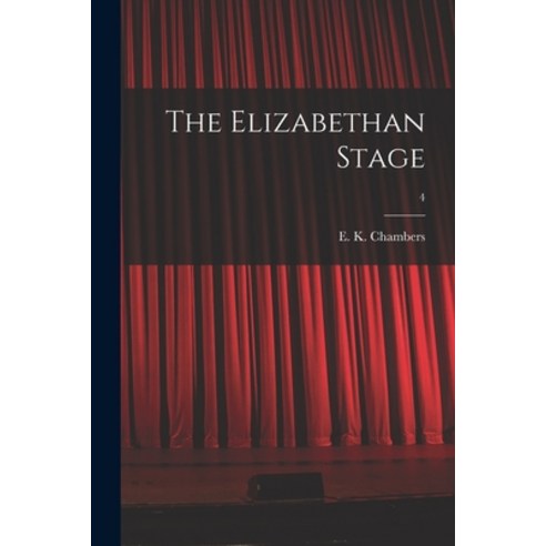 (영문도서) The Elizabethan Stage; 4 Paperback, Legare Street Press, English, 9781015295148