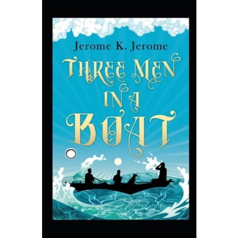 (영문도서) Three Men in a Boat Annotated Paperback, Independently Published, English, 9798511691169