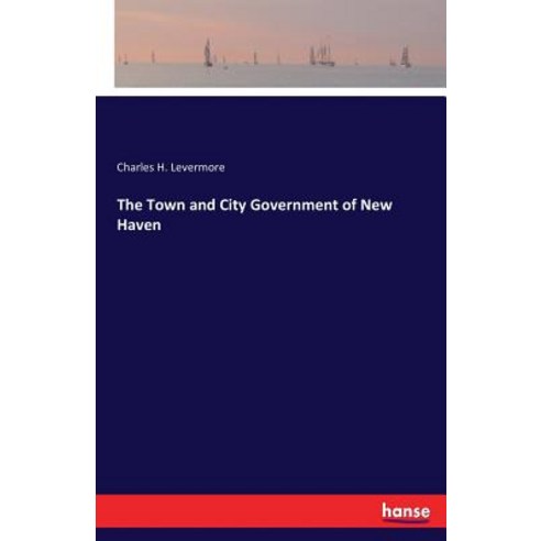 The Town and City Government of New Haven Paperback, Hansebooks, English, 9783337406240