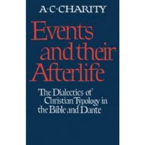 Events and Their Afterlife:The Dialectics of Christian Typology in the Bible and Dante, Cambridge University Press