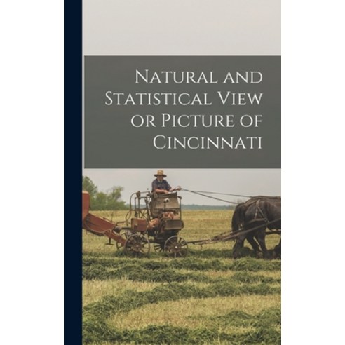 (영문도서) Natural and Statistical View or Picture of Cincinnati Hardcover, Legare Street Press, English, 9781016785549