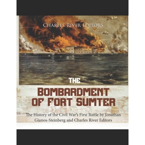 (영문도서) The Bombardment of Fort Sumter: The History of the Civil War''s First Battle Paperback, Independently Published, English, 9798883386144