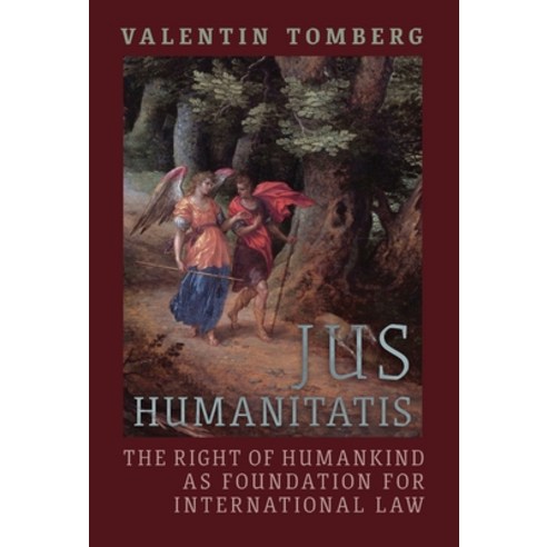 (영문도서) Jus Humanitatis: The Right of Humankind as Foundation for International Law Hardcover, Angelico Press, English, 9781621389323