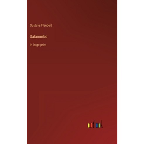 (영문도서) Salammbo: in large print Hardcover, Outlook Verlag, English, 9783368400132