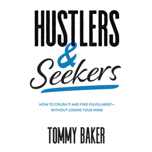 Hustlers and Seekers: How to Crush It and Find Fulfillment--Without Losing Your Mind Hardcover, McGraw-Hill Education, English, 9781264266814