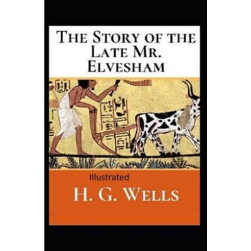 The Story of the Late Mr.Elvesham Illustrated Paperback, Independently Published, English, 9798693921665