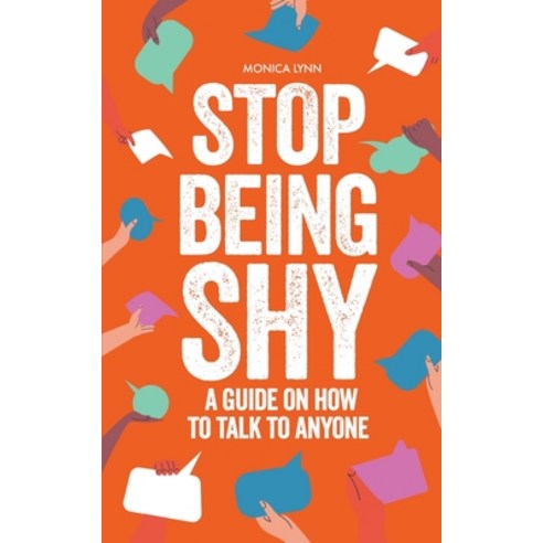 (영문도서) Stop Being Shy: A Guide On How To Talk To Anyone Paperback, Monica Lynn, English, 9798223993520