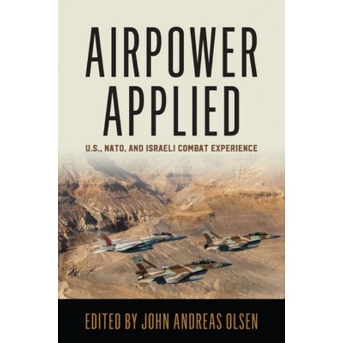 (영문도서) Airpower Applied: U.S. Nato and Israeli Combat Experience Paperback, US Naval Institute Press, English, 9781557501028