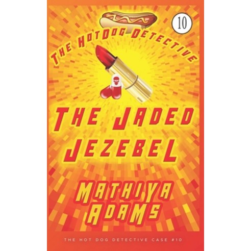 (영문도서) The Jaded Jezebel: The Hot Dog Detective (A Denver Detective Cozy Mystery) Paperback, Independently Published, English, 9781983173950