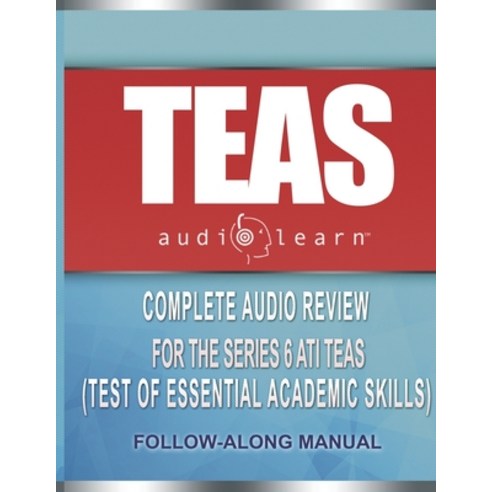 TEAS AudioLearn: Complete Audio Review For The ATI TEAS (Test of Essential Academic Skills) Paperback, Independently Published