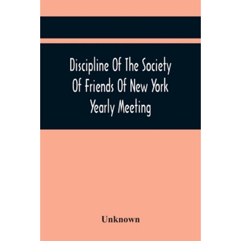 Discipline Of The Society Of Friends Of New York Yearly Meeting Paperback, Alpha Edition, English, 9789354449376