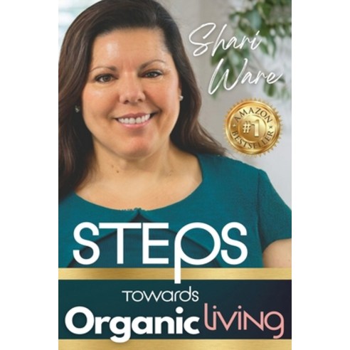 (영문도서) S.T.E.P.S Towards Organic Living: Non-Toxic Living on a Budget Paperback, Shari Ware, English, 9780648504849