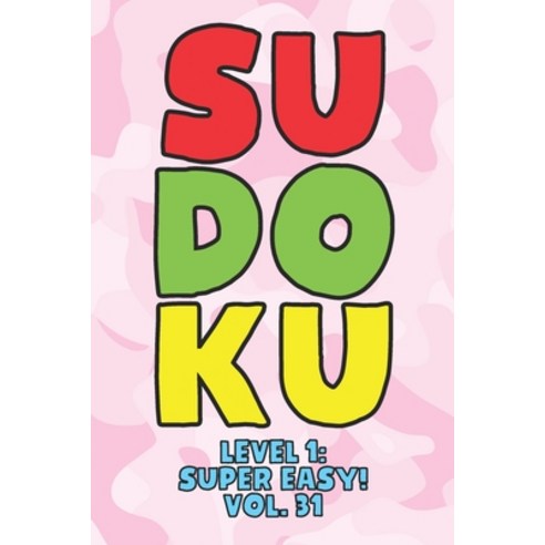 Sudoku Level 1: Super Easy! Vol. 31: Play 9x9 Grid Sudoku Super Easy Level Volume 1-40 Play Them All... Paperback, Independently Published, English, 9798577201760