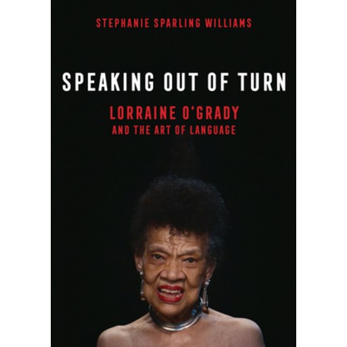 Speaking Out of Turn: Lorraine O''Grady and the Art of Language Hardcover, University of California Press, English, 9780520380752