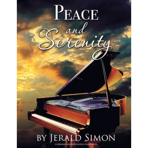 (영문도서) Peace and Serenity: 10 Peaceful Original New Age Piano Solos Paperback, Music Motivation, English, 9781948274166
