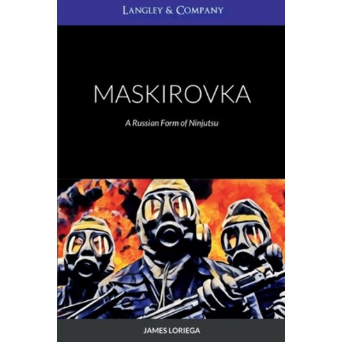 (영문도서) Maskirovka: A Russian Form of Ninjutsu Paperback, Lulu.com, English, 9781458302182