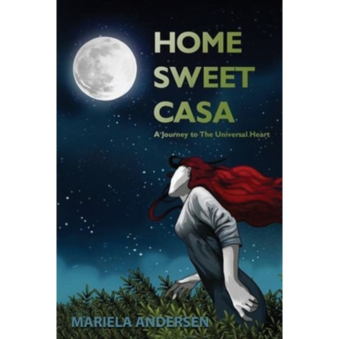 Home Sweet Casa: A Journey to The Universal Heart Paperback, Independently Published, English, 9798696645629