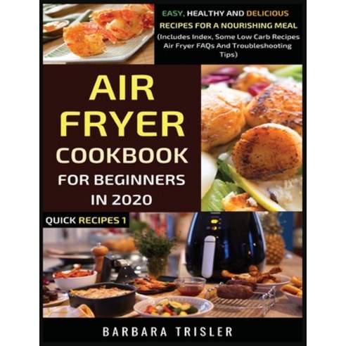 (영문도서) Air Fryer Cookbook For Beginners In 2020: Easy Healthy And Delicious Recipes For A Nourishin... Paperback, Millennium Publishing Ltd, English, 9781913361037